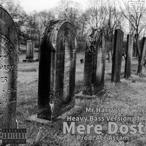 MERE DOST (Heavy Bass Remastered|Explicit)