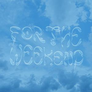 For The Weekend (feat. kalani & Sterlyn Gram)