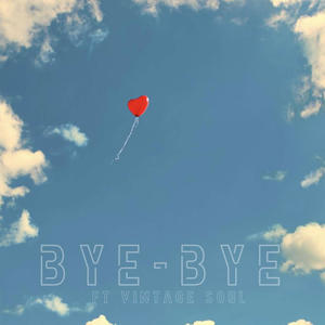 Bye-Bye (feat. Vintage $oul) (Explicit)