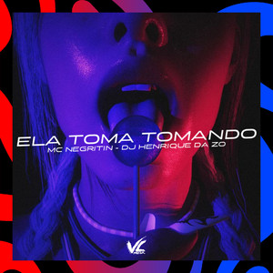 Ela Toma Tomando (Explicit)