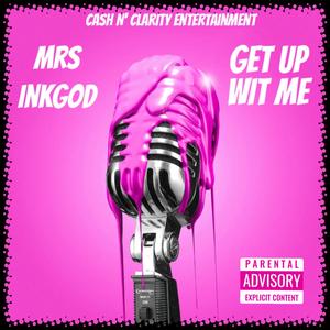 Get Up Wit Me (feat. Mrs Inkgod) [Explicit]