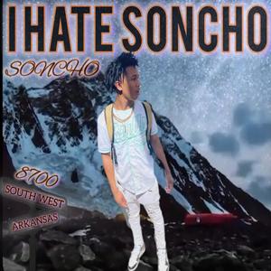 I hate soncho (Explicit)