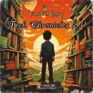 TECH CHRONICLES 2.0 (feat. Vinci012 MusiQ)