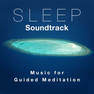 Sleep Soundtrack - Music for Guided Meditation Sleep
