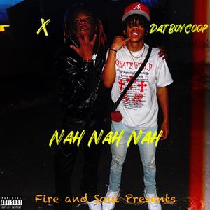 Nah Nah Nah (feat. DatBoyCoop) [Explicit]