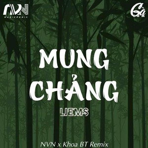 Mung Chảng (NVN x Khoa BT Remix)