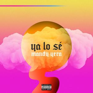 Ya Lo Sé (Explicit)