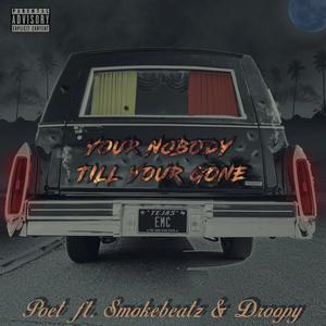 Your Nobody Till Your Gone (feat.  (Smokebeatz & Droopy M.) [Explicit]