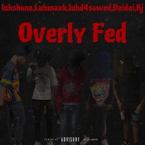 Overly Fed (Explicit)