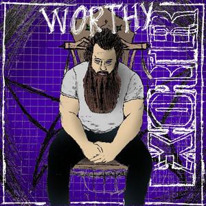 Worthy (Explicit)