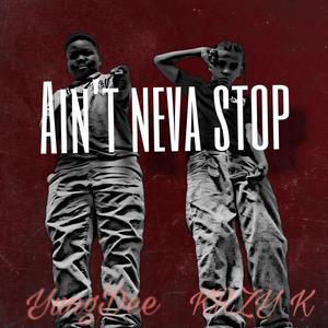 Aint Neva Stop (feat. YungDee)