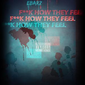 **** HOW THEY FEEL (Explicit)