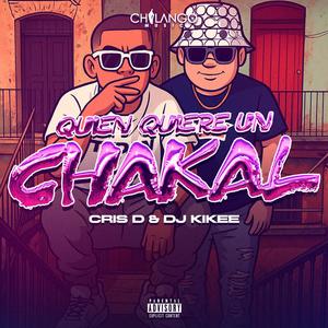 Quien Quiere Un Chakal (feat. Cris D El Niño Divino)