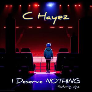 I Deserve NOTHING (feat. Wigz) (Explicit)