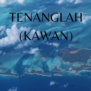 Tenanglah(Kawan)