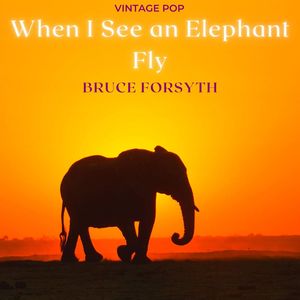 Bruce Forsyth - When I See an Elephant Fly (Vintage Pop)