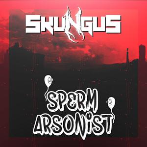 Sperm Arsonist