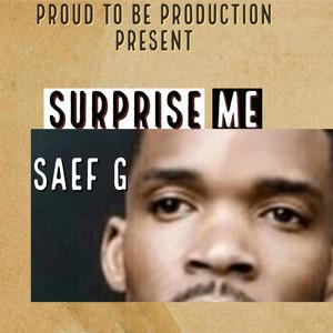 Suprise Me (feat. Saef G)