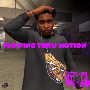 Flowing Thru Motion (Explicit)