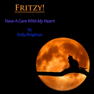 Fritzy!  Have A Care With My Heart