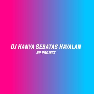 DJ Hanya Sebatas Hayalan