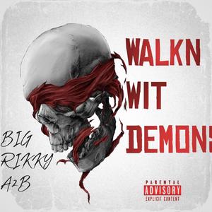 WALKN WIT DEMONS (Explicit)