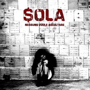 Sola (nessuno vuole ascoltare) [Explicit]