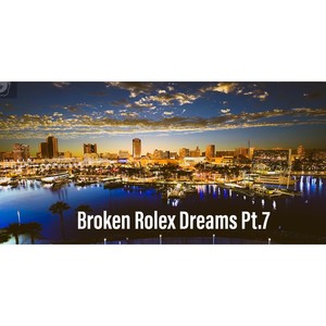 Broken Rolex Dreams, Pt. 7 (Explicit)