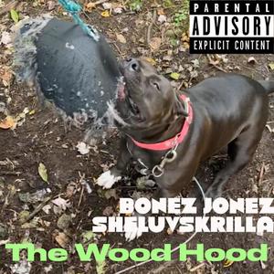 The Wood Hood (feat. SheLuvSkrilla) [Explicit]