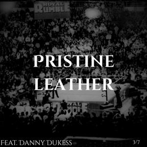 PRISTINE LEATHER (feat. dannydukess) (Explicit)