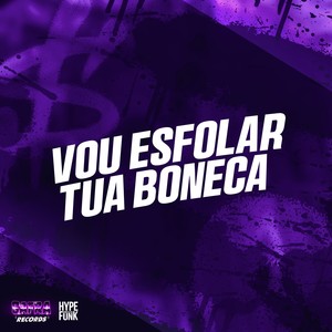 VOU ESFOLAR TUA BONECA (Explicit)