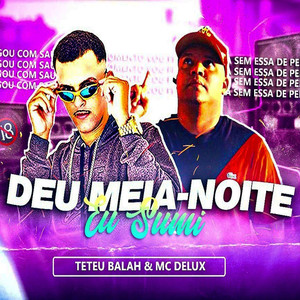 Deu Meia Noite Eu Sumi (Explicit)