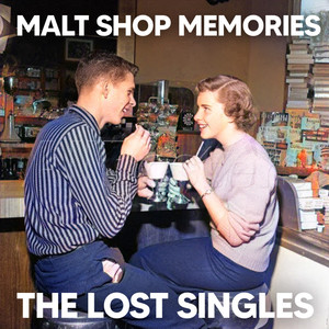 Malt Shop Memories: The Lost Singles
