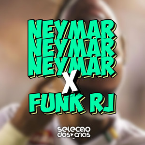 NEYMAR NEYMAR NEYMAR X FUNK RJ (Explicit)