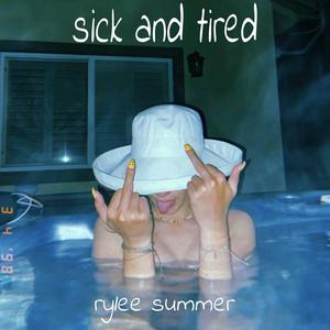 sick and tired (Explicit)