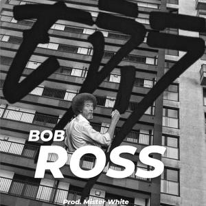 Bob Ross (feat. Mister white) [Explicit]