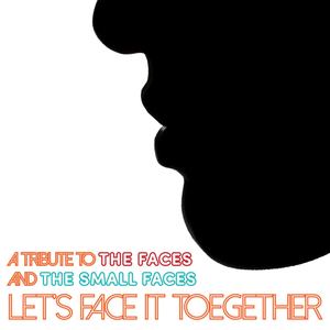 Let's Face it Together - A Tribute to The Faces & The Small Faces