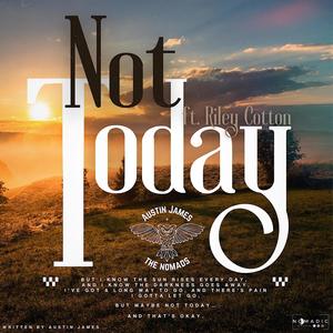 Not Today (feat. Riley Cotton) [Special Single Version]