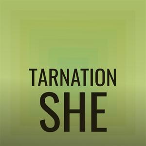 Tarnation She