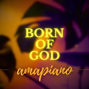 Born of God (Amapiano Instrumental)