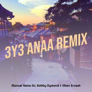 3y3 Anaa (feat. Aben Ernest & Kobby Dymond)