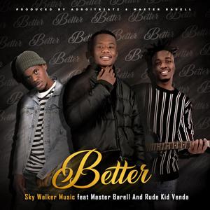 Better (feat. Master Barell & Rude Kid Venda)