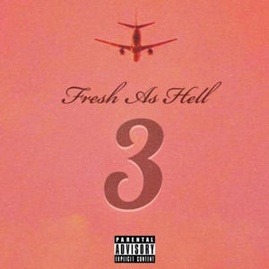 FRESH AS HELL 3 (Explicit)