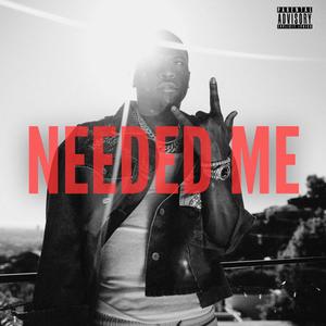 Needed Me (Explicit)