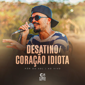 Desatino / Coração Idiota (Pôr Do Sol, Ao Vivo)