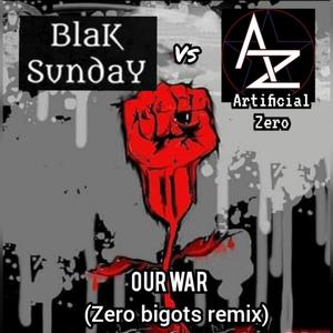 Our War (feat. Artificial Zero) [Zero Bigots remix] [Explicit]