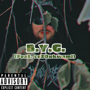 B.Y.G. (feat. ce30xkwami) (Explicit)