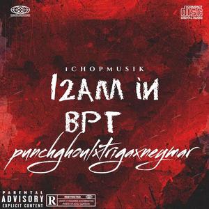 12 Am in BPT (feat. Triga & Neymarr) [Explicit]