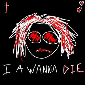 I a Wanna Die (Explicit)