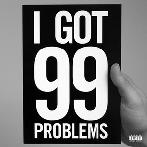 I Got 99 Problems (Explicit)